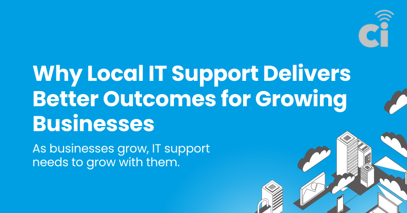 Why Local IT Support Delivers Better Outcomes for Growing Businesses